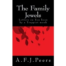 (영문도서) The Family Jewels: Letters on Zen koan by a Trappist monk Paperback, Createspace Independent Pub..., English, 9781497498914