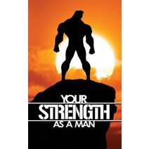 (영문도서) Your Strength As A Man Paperback, Createspace Independent Pub..., English, 9781719183536
