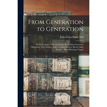 (영문도서) From Generation to Generation: the Genealogies of Henry Moore Neil Abby Grosvenor Tillinghas... Paperback, Legare Street Press, English, 9781013529269