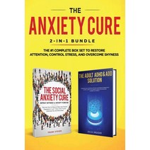 (영문도서) The Anxiety Cure: 2-in-1 Bundle: Social Anxiety Cure + Adult ADHD & ADD Solution - The #1 Com... Paperback, Native Publisher, English, 9781951266295