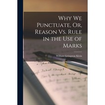 (영문도서) Why We Punctuate Or Reason Vs. Rule in the Use of Marks Paperback, Legare Street Press, English, 9781017411683