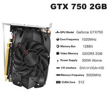 gtx 750 그래픽 카드 pci-e x16 3.0 128bit 2gb gddr5 vga dvi-d hd 비디오 카드 nvidia geforce gtx750 128 bit 2g, GTX750 2GB