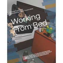 Working From Bed: A Visual Guide to 12 Rules for Beating Laziness and Procrastination Without Changi... Paperback, Independently Published