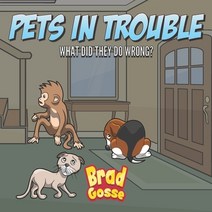 (영문도서) Pets In Trouble: What Did They Do Wrong? Paperback, Independently Published, English, 9798558464542