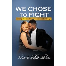 We Chose to Fight: A Marriage Testimony of Healing Deliverance and Breakthrough Paperback, Manifold Grace Publishing H..., English, 9781937400620