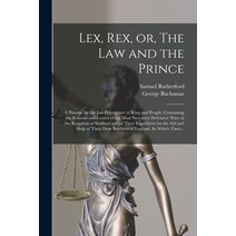 (영문도서) Lex Rex or The Law and the Prince: a Dispute for the Just Prerogative of King and People ... Paperback, Legare Street Press, English, 9781014633545