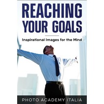 (영문도서) Reaching Your Goals: Inspirational Images for the Mind Paperback, Photo Academy Italia, English, 9781803118444