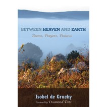 (영문도서) Between Heaven and Earth: Poems Prayers Pictures Paperback, Resource Publications (CA), English, 9781498222747