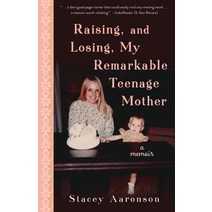 (영문도서) Raising and Losing My Remarkable Teenage Mother: A Memoir Paperback, Astoria Books, English, 9781736460535