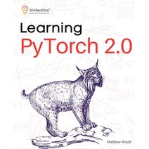 (영문도서) Learning PyTorch 2.0: Experiment deep learning from basics to complex models using every pote... Paperback, Gitforgits, English, 9788196288372