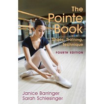 The Pointe Book: Shoes Training Technique Paperback, Princeton Book Company, English, 9780871273987