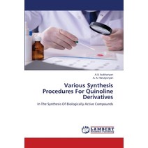 Various Synthesis Procedures For Quinoline Derivatives Paperback, LAP Lambert Academic Publishing