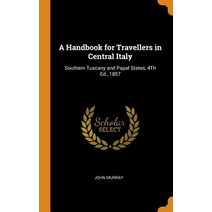 (영문도서) A Handbook for Travellers in Central Italy: Southern Tuscany and Papal States 4Th Ed. 1857 Hardcover, Franklin Classics, English, 9780342384754