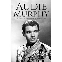 (영문도서) Audie Murphy: A Life from Beginning to End Paperback, Independently Published, English, 9798771584478