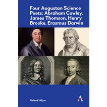 Four Augustan Science Poets: Abraham Cowley James Thomson Henry Brooke Erasmus Darwin Paperback, Anthem Press