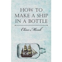 (영문도서) How to Make a Ship in a Bottle Hardcover, Thompson Press, English, 9781446503652