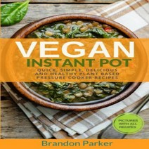 Paperback Vegan Instant Pot: Quick Simple Delicious and Healthy Plant Based Pressure Cooker Reci, 1