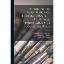(영문도서) Modernistic Furniture and Decorations Oil Paintings Porcelains and Oriental Rugs Paperback, Hassell Street Press