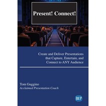 Present! Connect!: Create and Deliver Presentations that Capture Entertain and Connect to ANY Audi... Paperback, Business Expert Press, English, 9781951527242