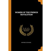 (영문도서) Women of the French Revolution Paperback, Franklin Classics, English, 9780343261085