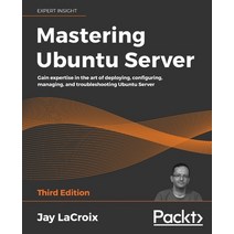 Mastering Ubuntu Server - Third Edition: Gain expertise in the art of deploying configuring managi... Paperback, Packt Publishing, English, 9781800564640
