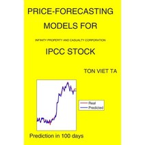 Price-Forecasting Models for Infinity Property and Casualty Corporation IPCC Stock Paperback, Independently Published