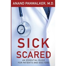 Sick and Scared: An Essential Guide for Patients and Doctors Paperback, Independently Published, English, 9798557687621