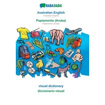 BABADADA Australian English - Papiamento (Aruba) visual dictionary - diccionario visual: Australia... Paperback