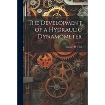 (영문도서) The Development of a Hydraulic Dynamometer Paperback, Legare Street Press, English, 9781021499356