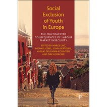 (영문도서) Social Exclusion of Youth in Europe: The Multifaceted Consequences of Labour Market Insecurity Paperback, Policy Press, English, 9781447358732