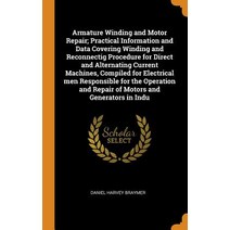 (영문도서) Armature Winding and Motor Repair; Practical Information and Data Covering Winding and Reconn... Hardcover, Franklin Classics Trade Press, English, 9780353019508