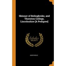 (영문도서) Skinner of Bolingbroke and Thornton College Lincolnshire [A Pedigree] Hardcover, Franklin Classics, English, 9780341931980