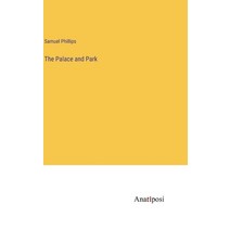 (영문도서) The Palace and Park Hardcover, Anatiposi Verlag, English, 9783382311094