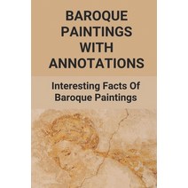 (영문도서) Baroque Paintings With Annotations: Interesting Facts Of Baroque Paintings: Fancy Dance Classes Paperback, Independently Published, English, 9798524142917