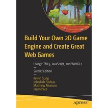 (영문도서) Build Your Own 2D Game Engine and Create Great Web Games: Using Html5 Javascript and Webgl2 Paperback, Apress, English, 9781484273760