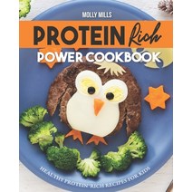 Protein Rich Power Cookbook: Healthy Protein-Rich Recipes for Kids Paperback, Independently Published