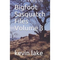 Bigfoot Sasquatch Files Volume 3 Paperback, Independently Published