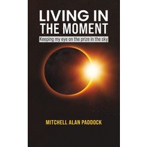 (영문도서) Living in the Moment Paperback, Austin Macauley, English, 9781649796806