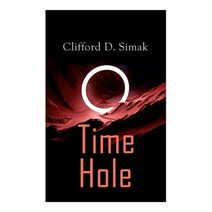 Time Hole: Time Travel Stories by Clifford D. Simak: Project Mastodon Second Childhood Paperback, E-Artnow, English, 9788027308958