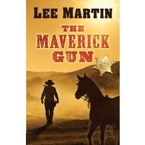 The Maverick Gun: Large Print Edition Paperback, Lee Martin, English, 9781952380235