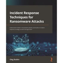Incident Response Techniques for Ransomware Attacks:Understand modern ransomware attacks and bu..., Packt Publishing