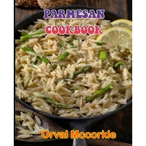 (영문도서) Parmesan Cookbook: 150 recipe Delicious and Easy The Ultimate Practical Guide Easy bakes Reci... Paperback, Independently Published, English, 9798512399224