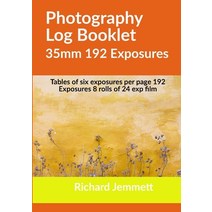 (영문도서) Photography Log Booklet 35mm 192 Exposures: Tables of Six Exposures per Page Paperback, Lulu.com, English, 9781716381874