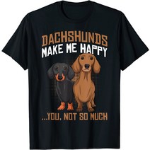 닥스훈트는 나를 행복하게 해줍니다 - Funny Weiner Dog Lover 티셔츠