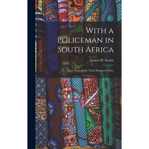 (영문도서) With a Policeman in South Africa: Or Three Years in the Natal Mounted Police Hardcover, Legare Street Press, English, 9781016815918