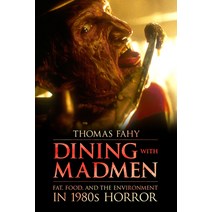 (영문도서) Dining with Madmen: Fat Food and the Environment in 1980s Horror Hardcover, University Press of Mississ..., English, 9781496821539