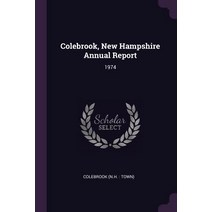 (영문도서) Colebrook New Hampshire Annual Report: 1974 Paperback, Palala Press, English, 9781379245919