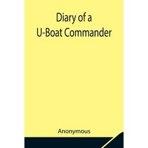 (영문도서) Diary of a U-Boat Commander Paperback, Alpha Edition