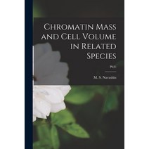 (영문도서) Chromatin Mass and Cell Volume in Related Species; P6(8) Paperback, Hassell Street Press, English, 9781014559371