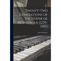 (영문도서) Twenty-two Generations of the House of Mohringer (1239-1957) Paperback, Hassell Street Press, English, 9781015104945
